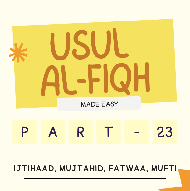 Usul-Al-Fiqh Made Easy (Part 23) - Ijtihaad, Mujtahid, Fatwaa and Mufti