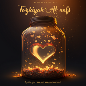 📚 NEW COURSE! Tazkiya an-Nafs (Purification Of Soul) through the Tafsir of Quran by Shaykh Noorul Hasan Madani