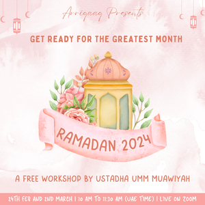 💗 RAMADHAN WORKSHOP! Getting the most out of the Greatest Month by Ustadhah Umm Muawiyah