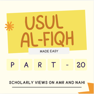 Usul-Al-Fiqh Made Easy (Part 20) - Analysis of Scholarly Positions on Amr and Nahi