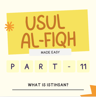 Usul-Al-Fiqh Made Easy (Part 11) - What is الاستحسان (Istihsan)?